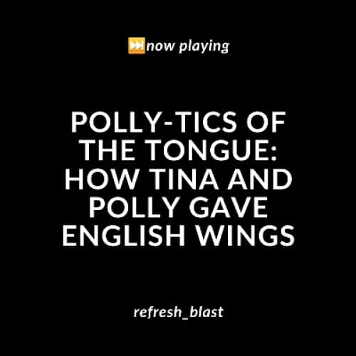 Cover for Polly-tics of the Tongue: How Tina and Polly Gave English Wings