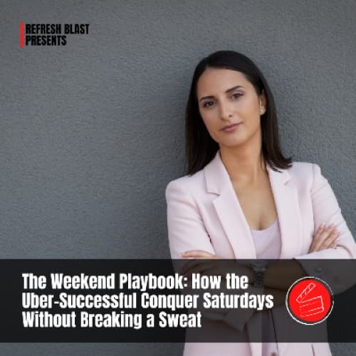 Cover for The Weekend Playbook: How the Uber-Successful Conquer Saturdays Without Breaking a Sweat