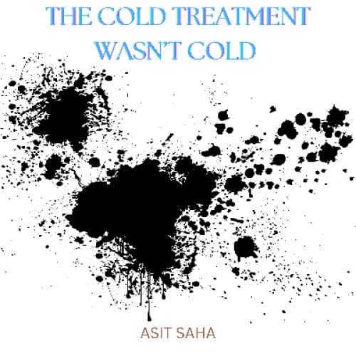 Cover for The Cold Treatment Wasn’t Cold