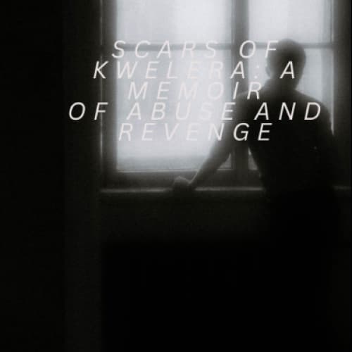 Cover for SCARS OF KWELERA: A MEMOIR OF ABUSE AND REVENGE