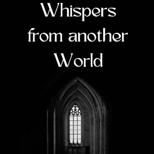 Whispers from Another World