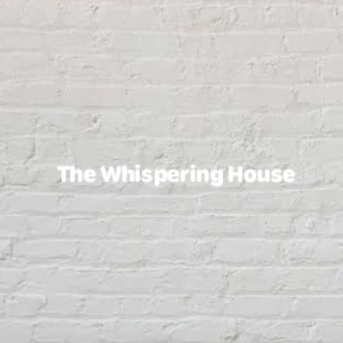 The Whispering House