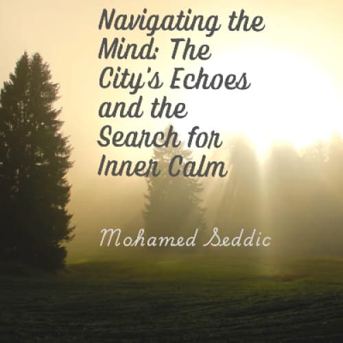 Cover for Navigating the Mind: The City's Echoes and the Search for Inner Calm