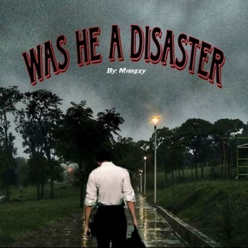 WAS HE A DISASTER