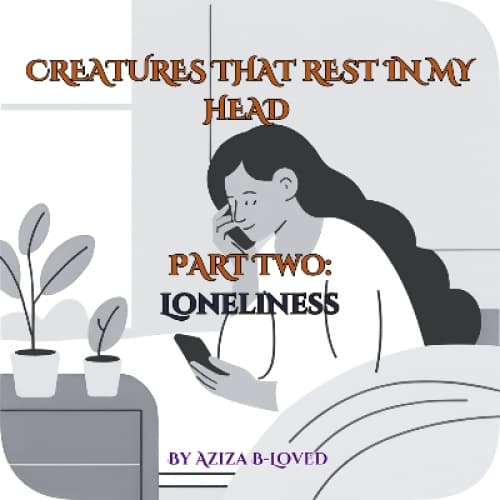 Cover for Creatures that Rest in my Head Part 2: Loneliness