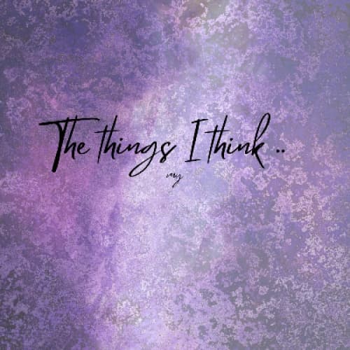 Cover for The things I think ..