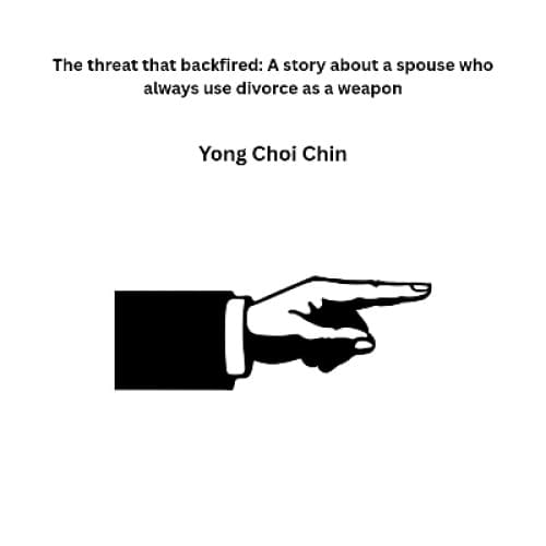 Cover for The threat that backfired: A story about a spouse who always use divorce as a weapon