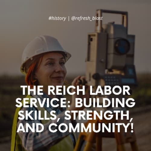 Cover for The Reich Labor Service: Building Skills, Strength, and Community!