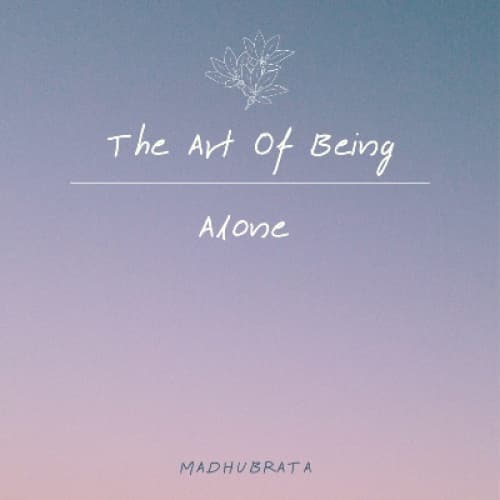 Cover for The Art of Being Alone