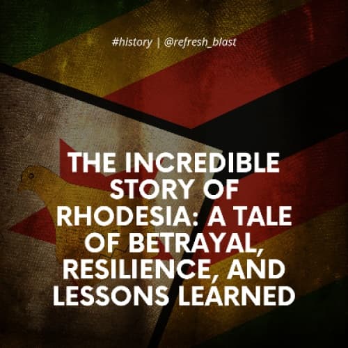 Cover for The Incredible Story of Rhodesia: A Tale of Betrayal, Resilience, and Lessons Learned