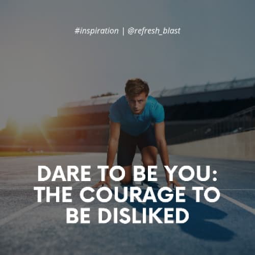 Cover for Dare to Be You: The Courage to Be Disliked
