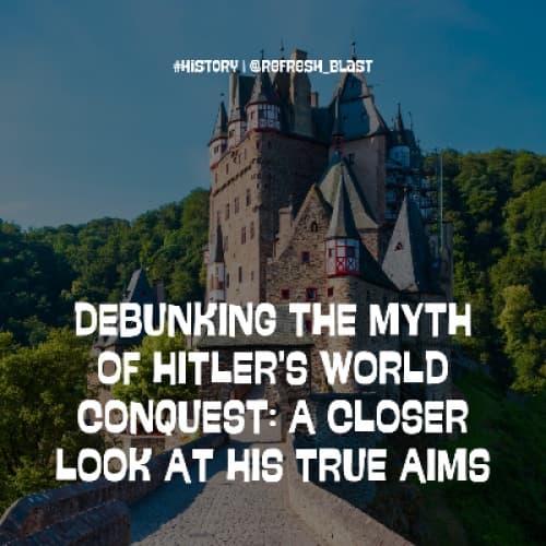 Cover for Debunking the Myth of Hitler's World Conquest: A Closer Look at His True Aims