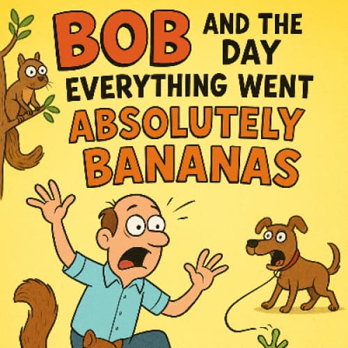 Cover for Bob and the Day Everything Went Absolutely Bananas