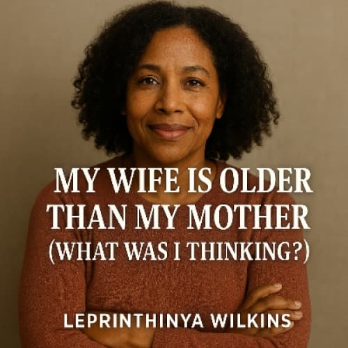 Cover for My Wife Is Older Than My Mother (What Was I Thinking?)