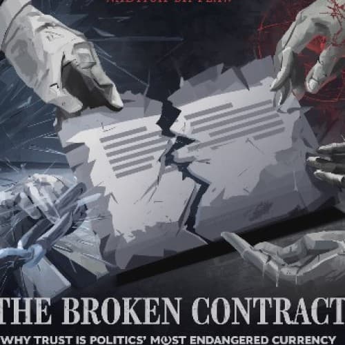 The Broken Contract: Why Trust is Politics’ Most Endangered Currency