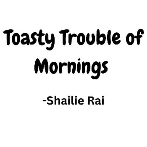 Toasty Trouble of Mornings