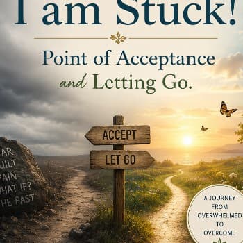 Cover for Help! I am Stuck. Point of Acceptance and Letting Go.