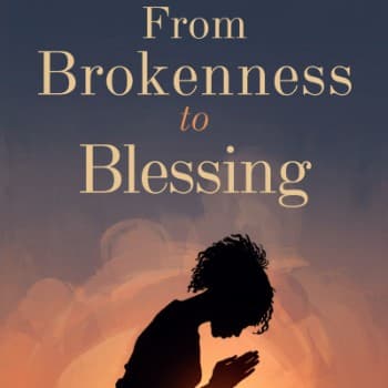 From Brokenness to Blessing Poems of Faith, Healing, and Hope.