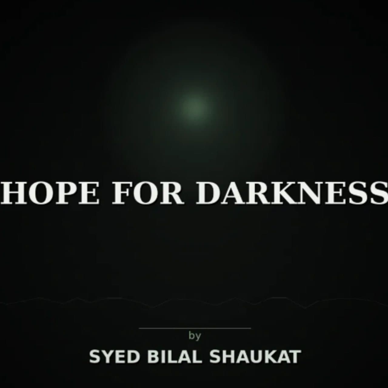 Hope for Darkness