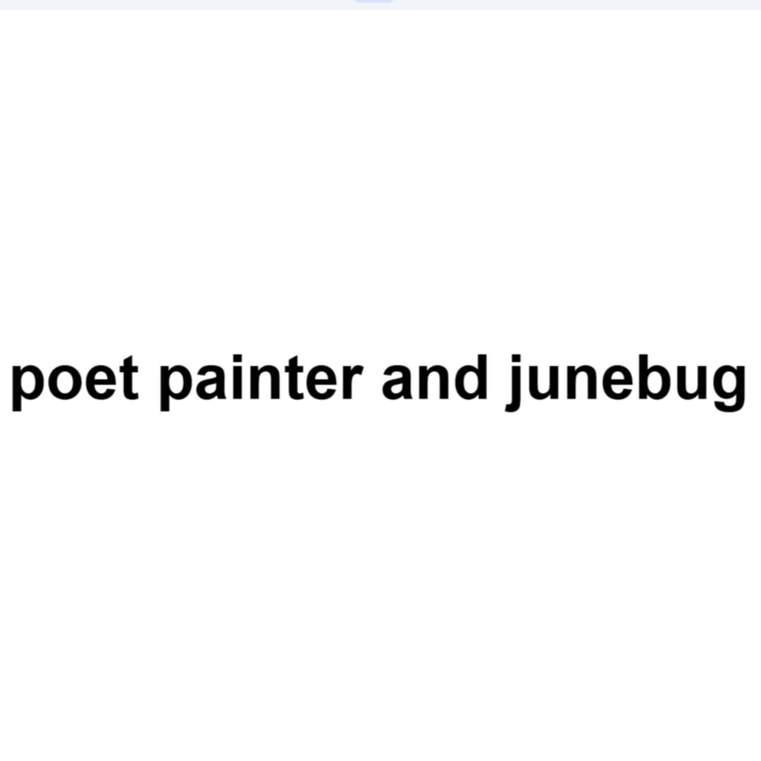 poet painter and junebug