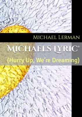 Michaels Lyric® (Hurry Up, We're Dreaming)