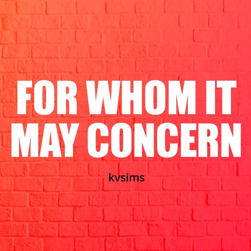 For Whom It May Concern