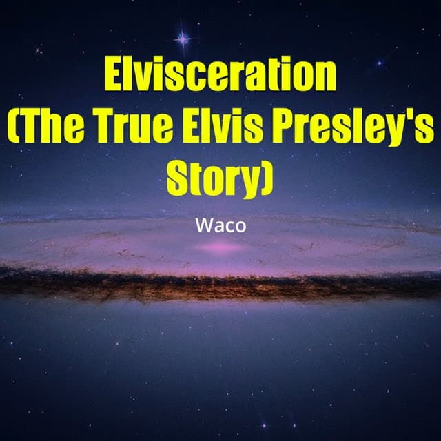 Cover of Elvisceration (The True Elvis Presley's Story)