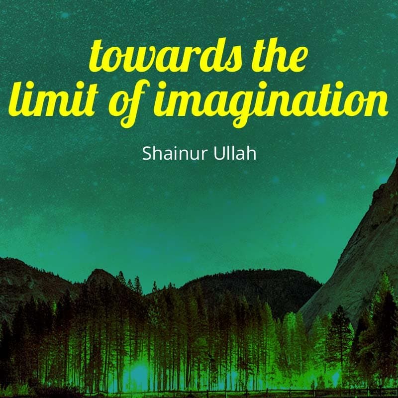 towards the limit of imagination