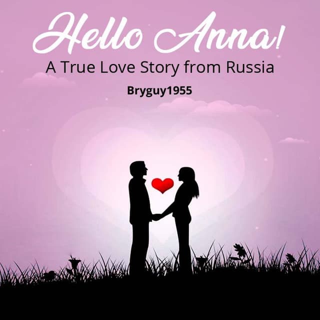 Cover of Hello Anna! A True Love Story from Russia