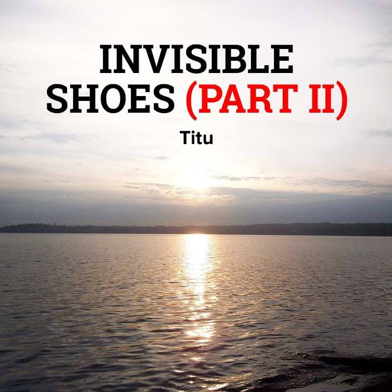INVISIBLE SHOES (PART II)