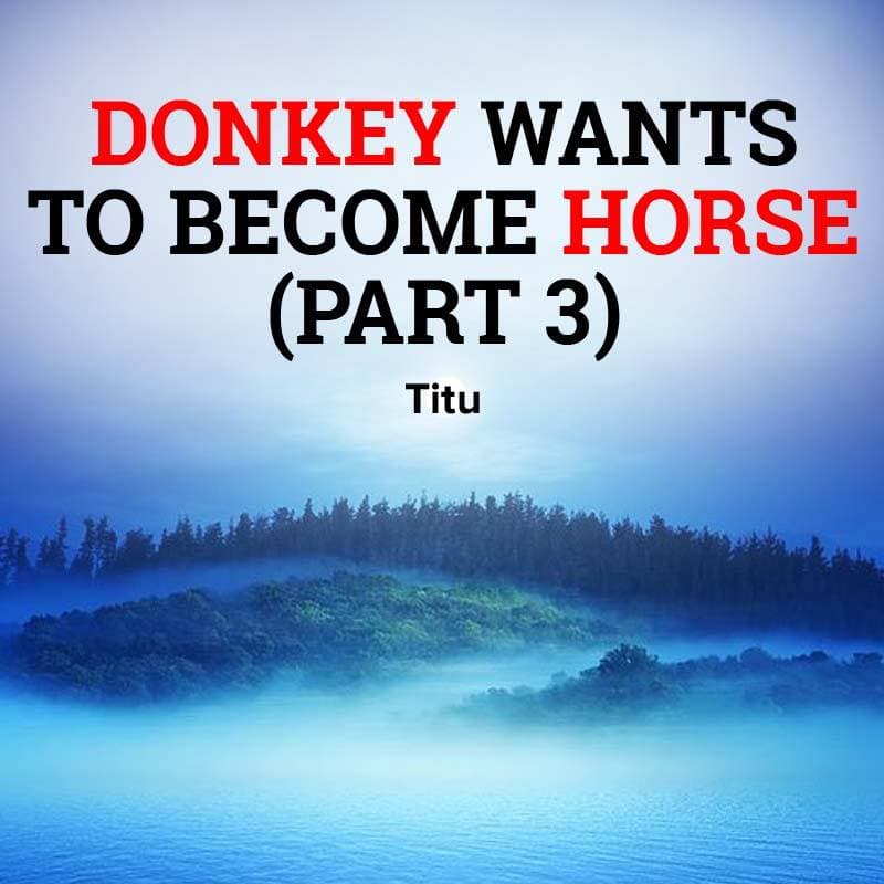 Donkey Wants To Become Horse (Part-3)