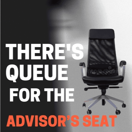 THERE'S A QUEUE FOR THE ADVISOR’S SEAT