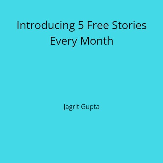 Introducing 5 Free Stories Every Month