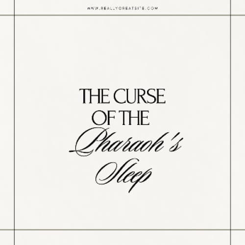 The Curse of the Pharaoh's Sleep
