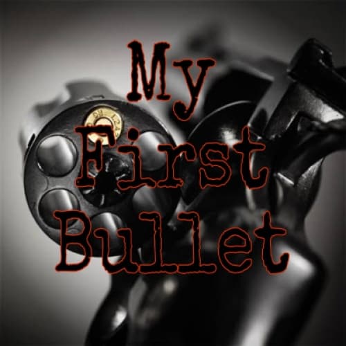 My First Bullet