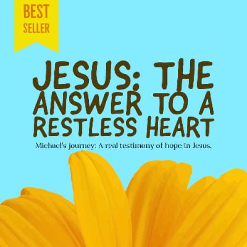 Jesus: The Answer to a Restless Heart (A testimony)
