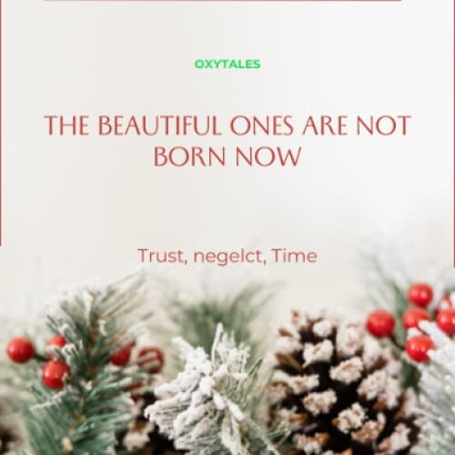 The Beautiful Ones Are Not Born Now