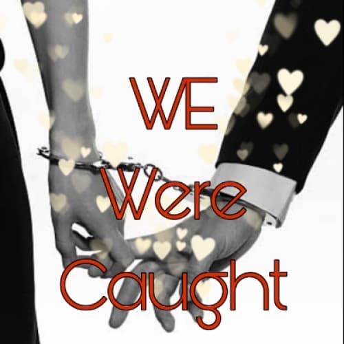 We were Caught