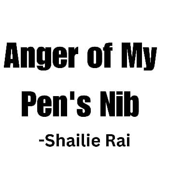 Anger of my Pen's Nib