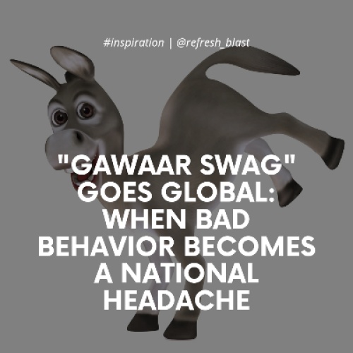 getting when using Images High Quality Grahic "Gawaar Swag" Goes Global: When Bad Behavior Becomes a National ...