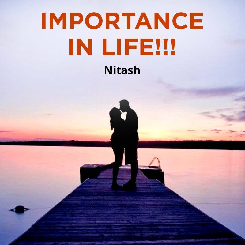 Importance in Life!!!