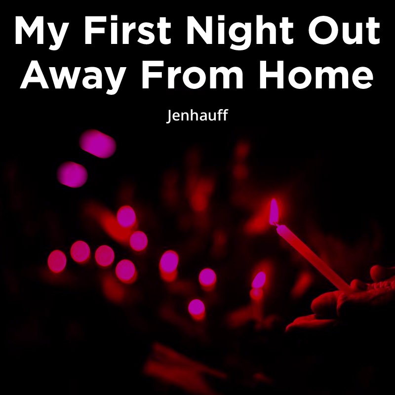 My First Night Out Away From Home