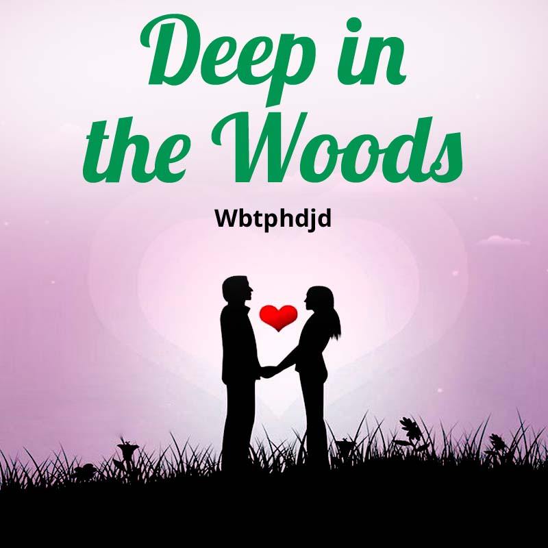 Deep in the Woods