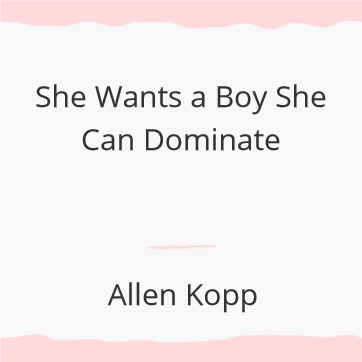 She Wants a Boy She Can Dominate