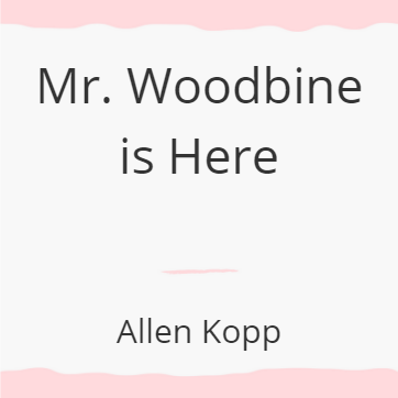 Mr Woodbine is Here