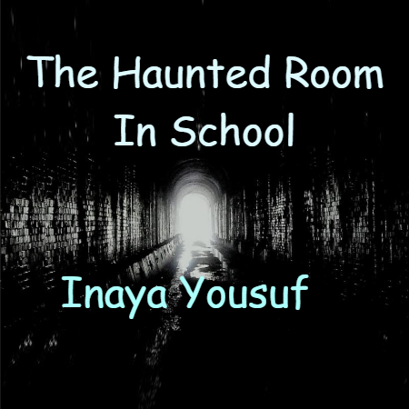 The Haunted Room In School