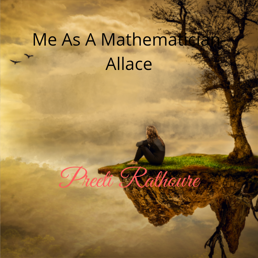 Me As A Mathematician- Allace