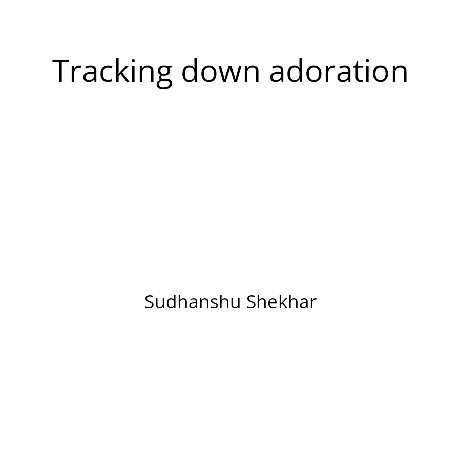 Tracking down adoration