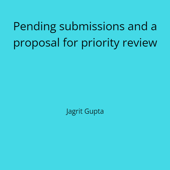 Pending submissions and a proposal for priority review