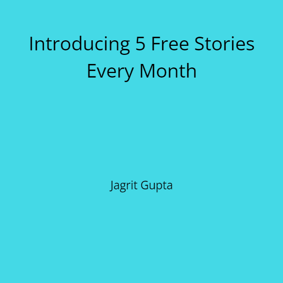 Introducing 5 Free Stories Every Month